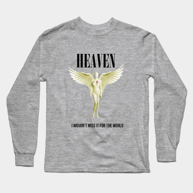 Heaven, I wouldn't miss it for the world, rock band parody with black text and angel Long Sleeve T-Shirt by Selah Shop